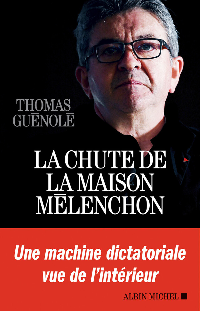 La Chute de la maison Mélenchon - Thomas Guénolé - Albin Michel