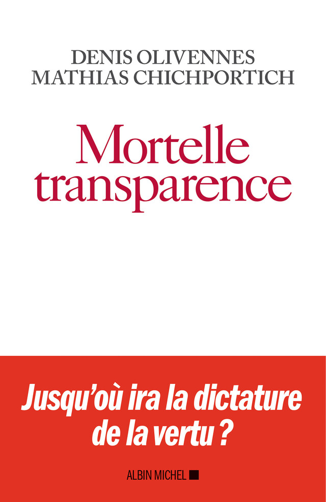 Mortelle Transparence - Denis Olivennes, Mathias Chichportich - Albin Michel