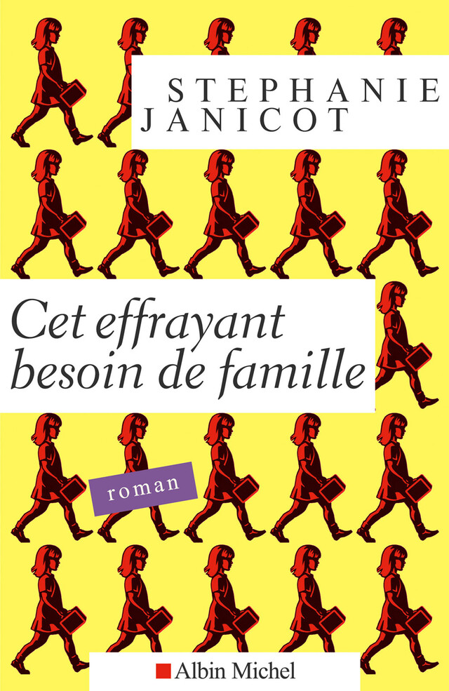 Cet effrayant besoin de famille - Stéphanie Janicot - Albin Michel