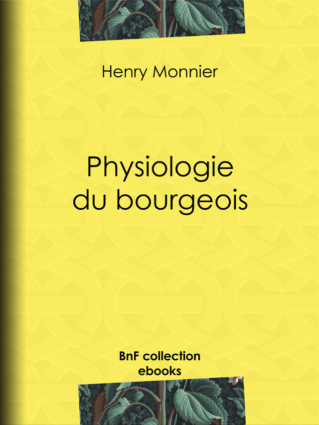 Physiologie du bourgeois - Henry Monnier - BnF collection ebooks