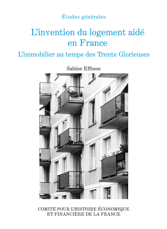 L’invention du logement aidé en France - Sabine Effosse - Institut de la gestion publique et du développement économique