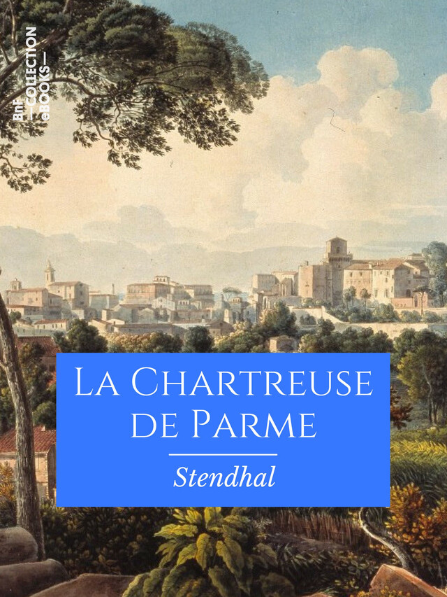 La Chartreuse de Parme -  Stendhal - BnF collection ebooks