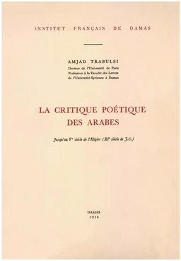 La critique poétique des Arabes jusqu’au Ve siècle de l’Hégire (XIe siècle de J.C.)