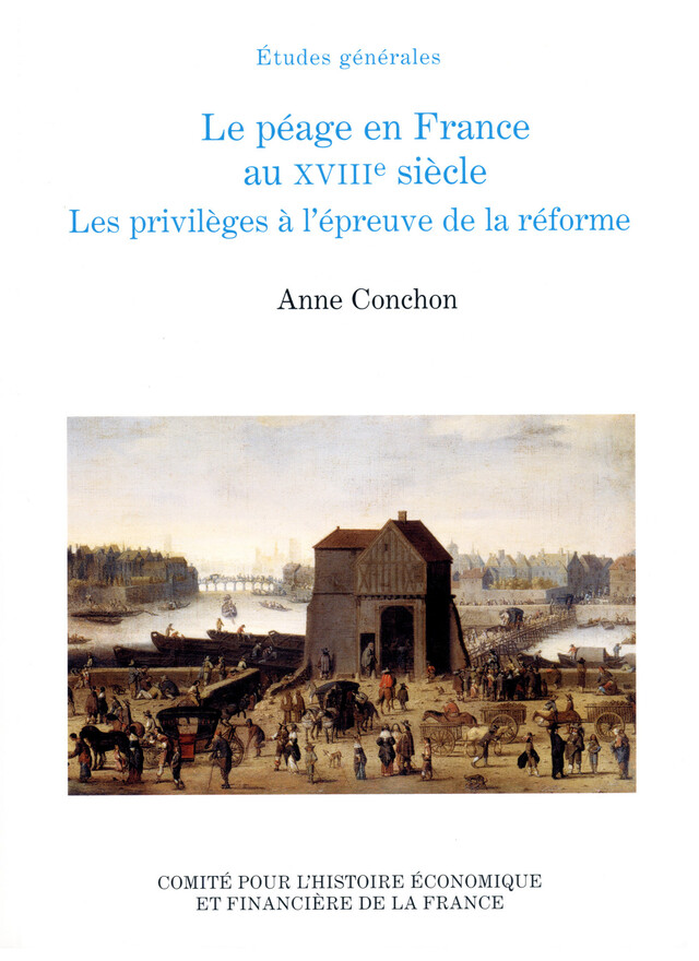 Le péage en France au XVIIIe siècle - Anne Conchon - Institut de la gestion publique et du développement économique