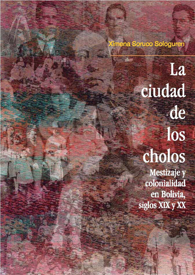 La ciudad de los cholos - Ximena Soruco Sologuren - Institut français d’études andines