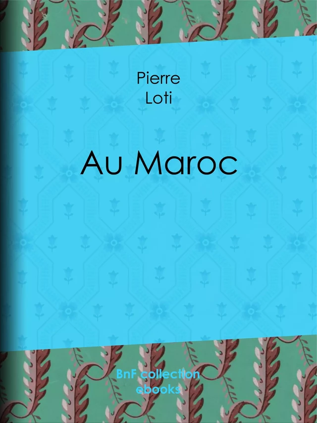 Au Maroc - Pierre Loti - BnF collection ebooks