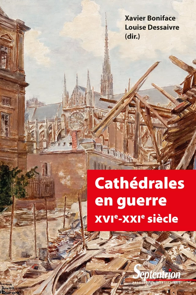 Cathédrales en guerre XVIe-XXIe siècle -  - Presses Universitaires du Septentrion