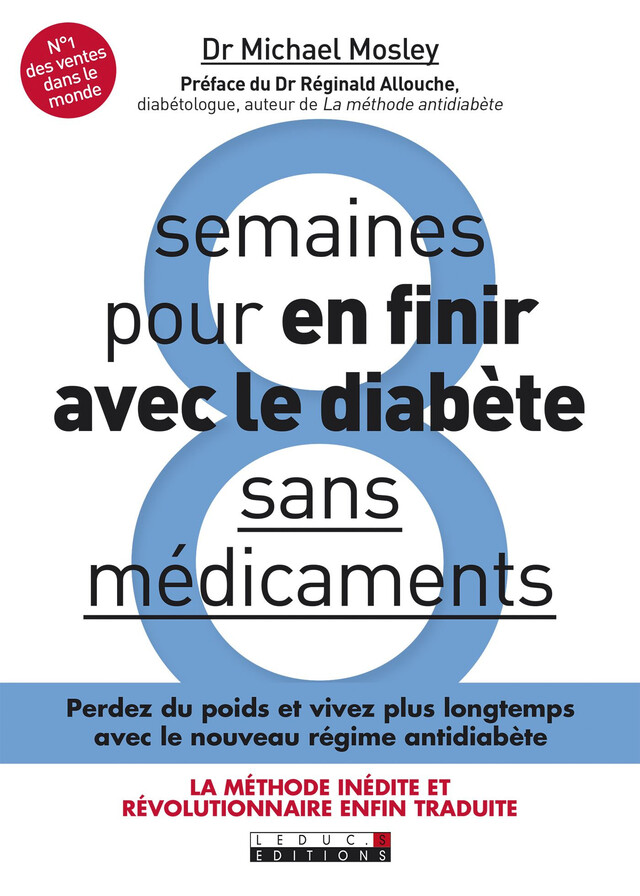 8 semaines pour en finir avec le diabète sans médicaments - Michael Mosley - Éditions Leduc