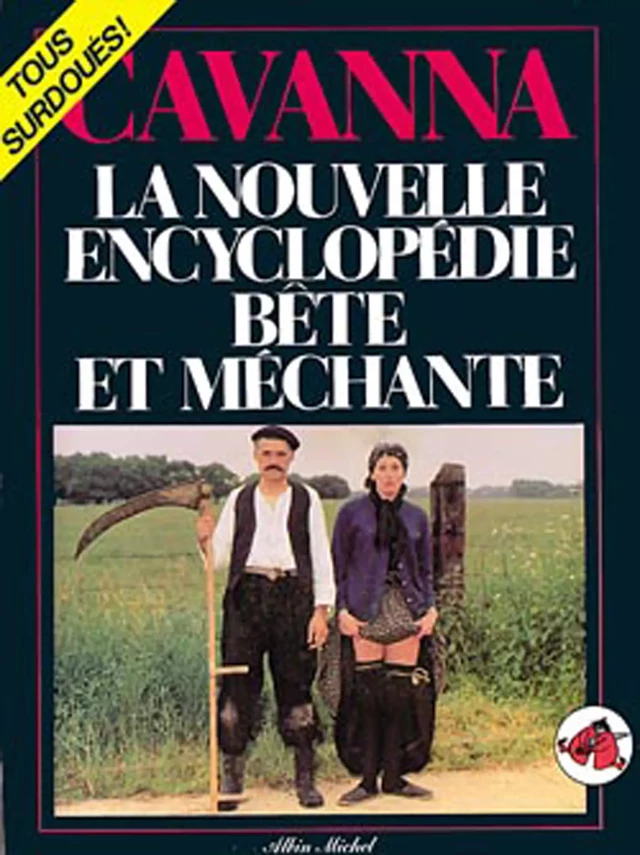 La Nouvelle Encyclopédie bête et méchante - François Cavanna - Albin Michel