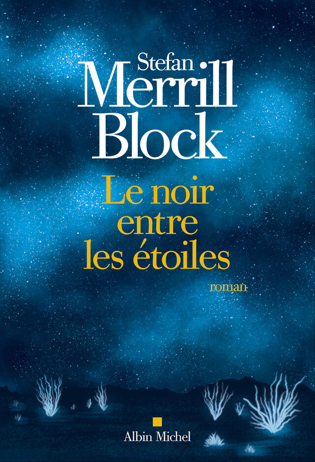 Le Noir entre les étoiles - Stefan Merrill Block - Albin Michel