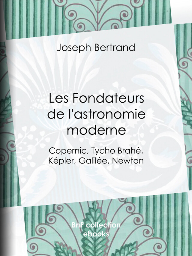Les Fondateurs de l'astronomie moderne - Joseph Bertrand - BnF collection ebooks