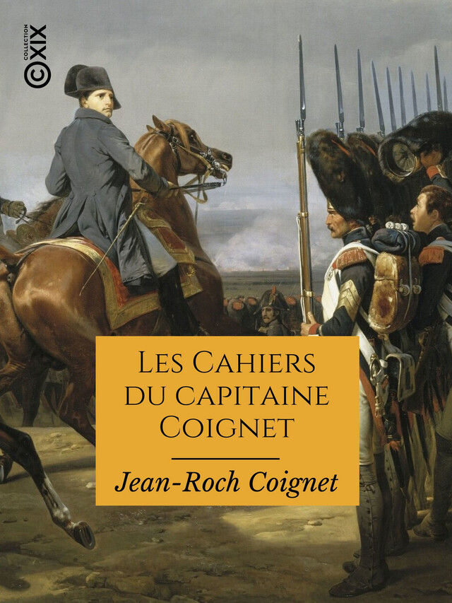 Les Cahiers du capitaine Coignet - Jean-Roch Coignet, Lorédan Larchey, Julien le Blant - BnF collection ebooks
