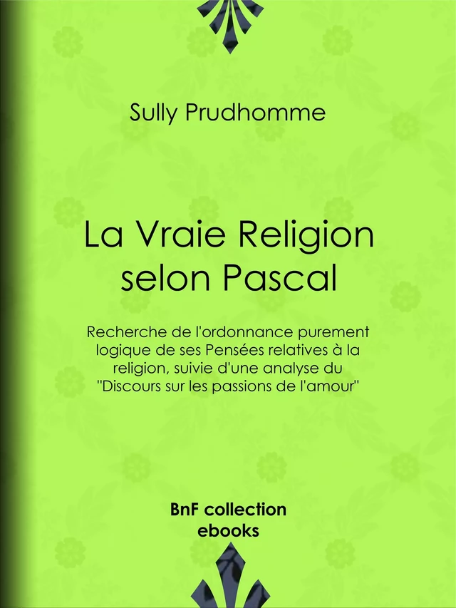 La Vraie Religion selon Pascal - Sully Prudhomme - BnF collection ebooks