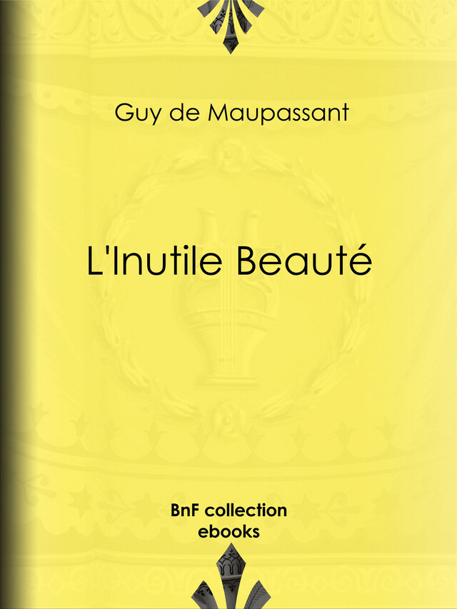 L'Inutile Beauté - Guy de Maupassant - BnF collection ebooks