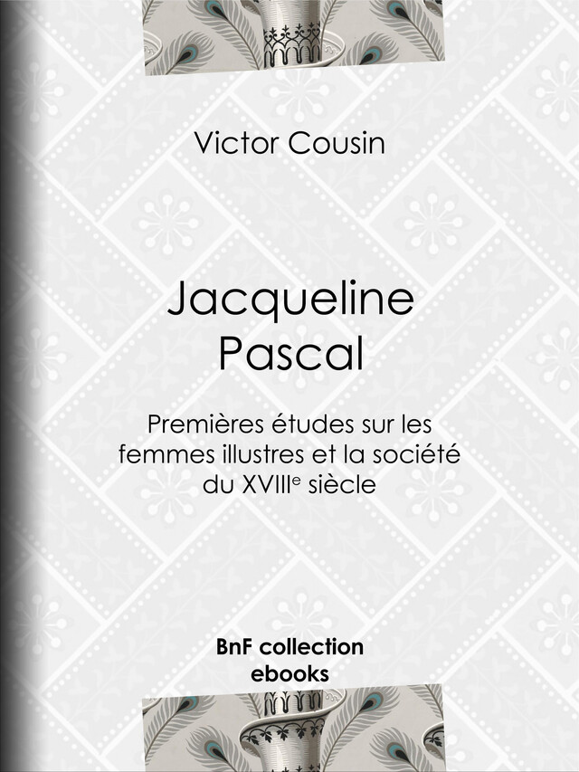 Jacqueline Pascal - Victor Cousin - BnF collection ebooks