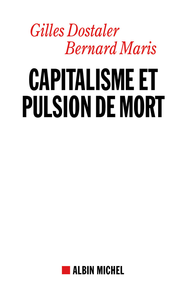 Capitalisme et pulsion de mort - Bernard Maris, Gilles Dostaler - Albin Michel