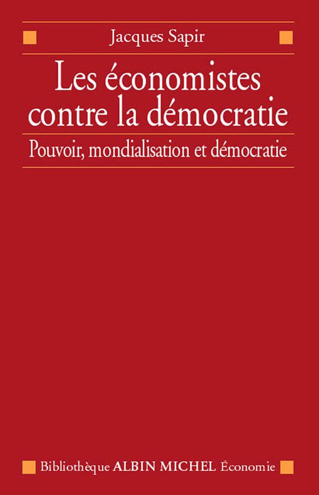 Les Économistes contre la démocratie - Jacques Sapir - Albin Michel