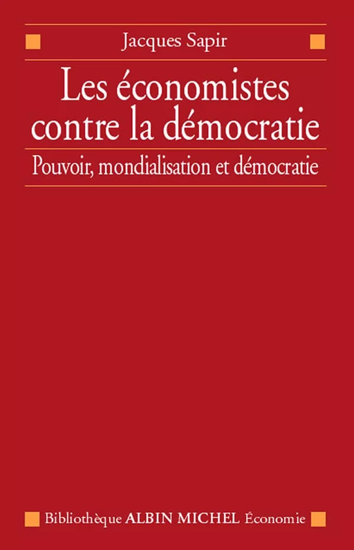 Les Économistes contre la démocratie - Jacques Sapir - Albin Michel