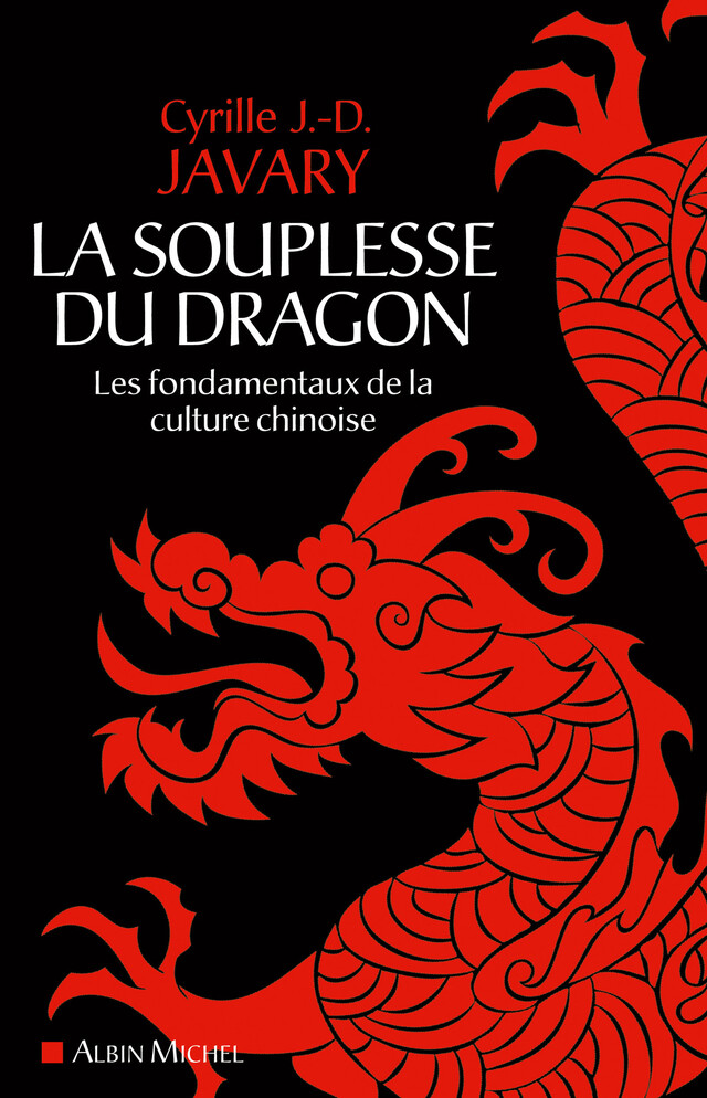 La Souplesse du dragon - Cyrille J. -D. Javary - Albin Michel