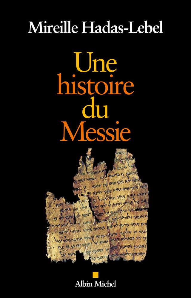 Une histoire du Messie - Mireille Hadas-Lebel - Albin Michel