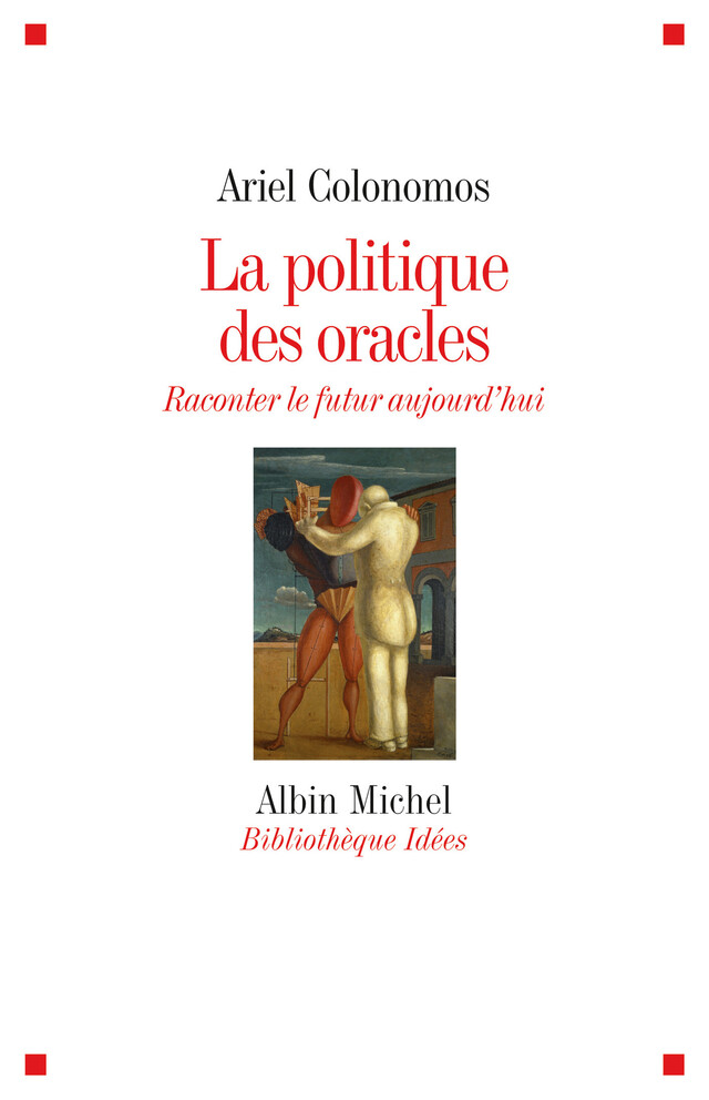 La Politique des oracles - Ariel Colonomos - Albin Michel