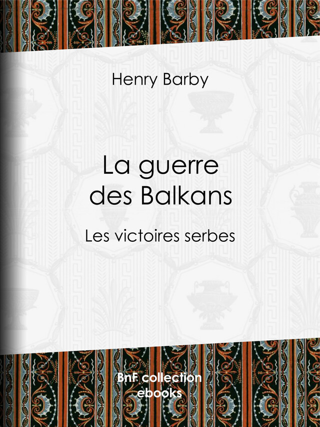La guerre des Balkans - Henry Barby - BnF collection ebooks