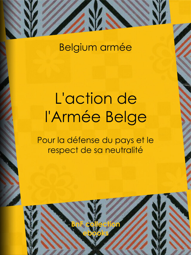 L'action de l'Armée Belge - Belgium Armée - BnF collection ebooks