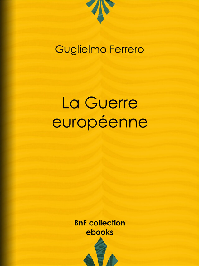 La Guerre européenne - Guglielmo Ferrero - BnF collection ebooks