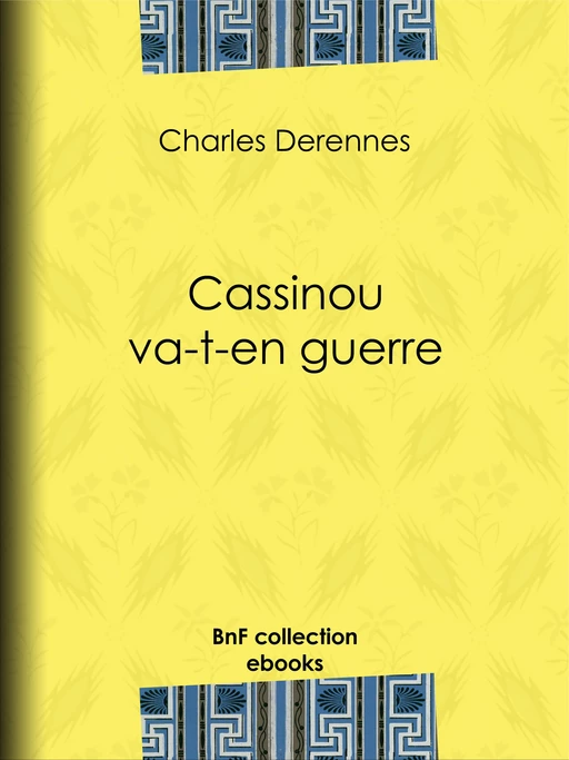 Cassinou va-t-en guerre - Charles Derennes - BnF collection ebooks