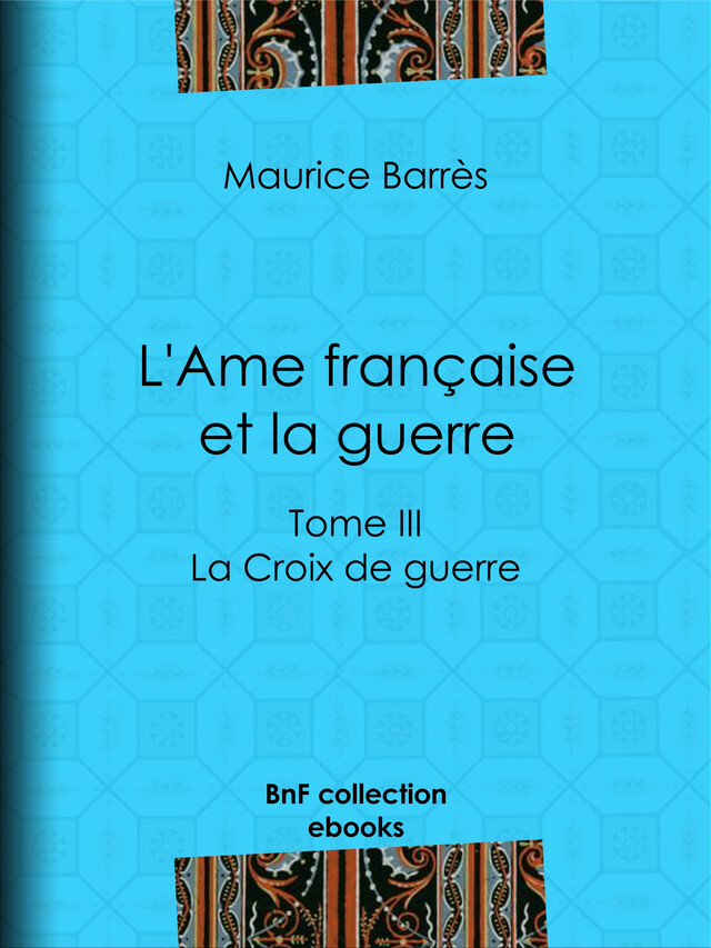 L'Ame française et la guerre - Maurice Barrès - BnF collection ebooks