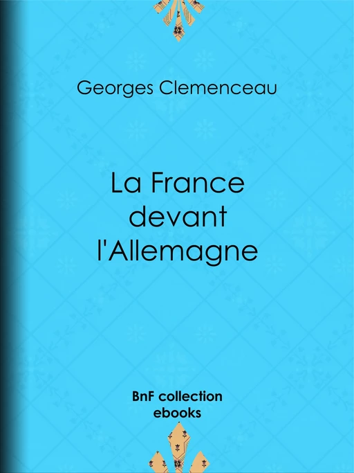 La France devant l'Allemagne - Georges Clemenceau - BnF collection ebooks