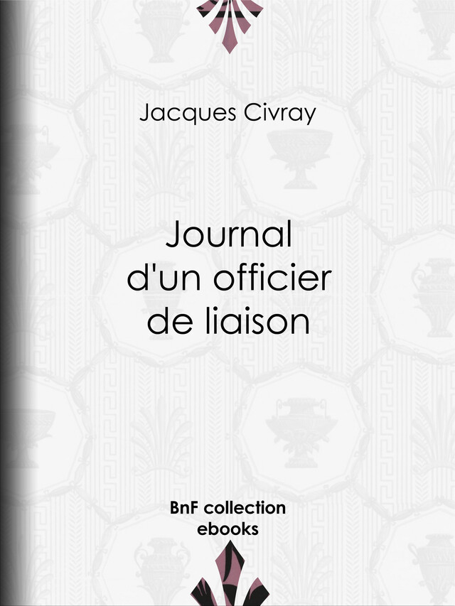 Journal d'un officier de liaison - Jacques Civray - BnF collection ebooks