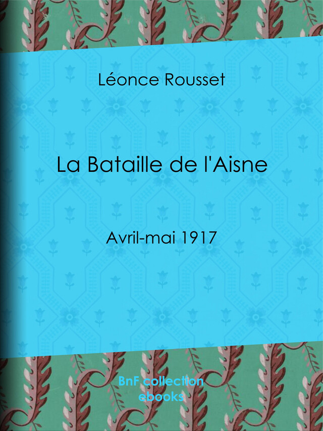 La Bataille de l'Aisne - Léonce Rousset - BnF collection ebooks