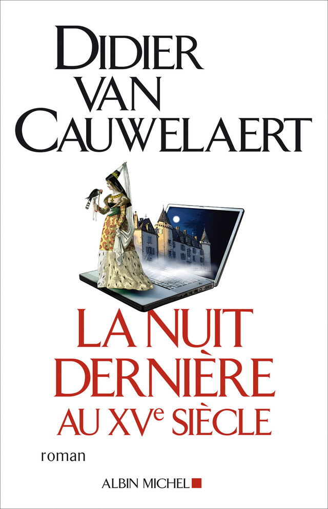 La Nuit dernière au XVe siècle - Didier Van Cauwelaert - Albin Michel