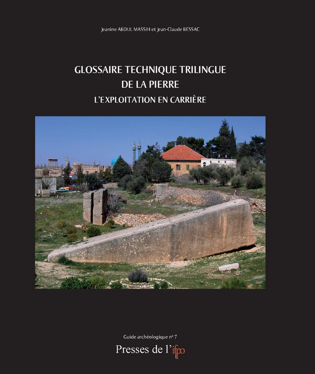 Glossaire technique trilingue de la pierre - Jeanine Abdul Massih, Jean-Claude Bessac - Presses de l’Ifpo