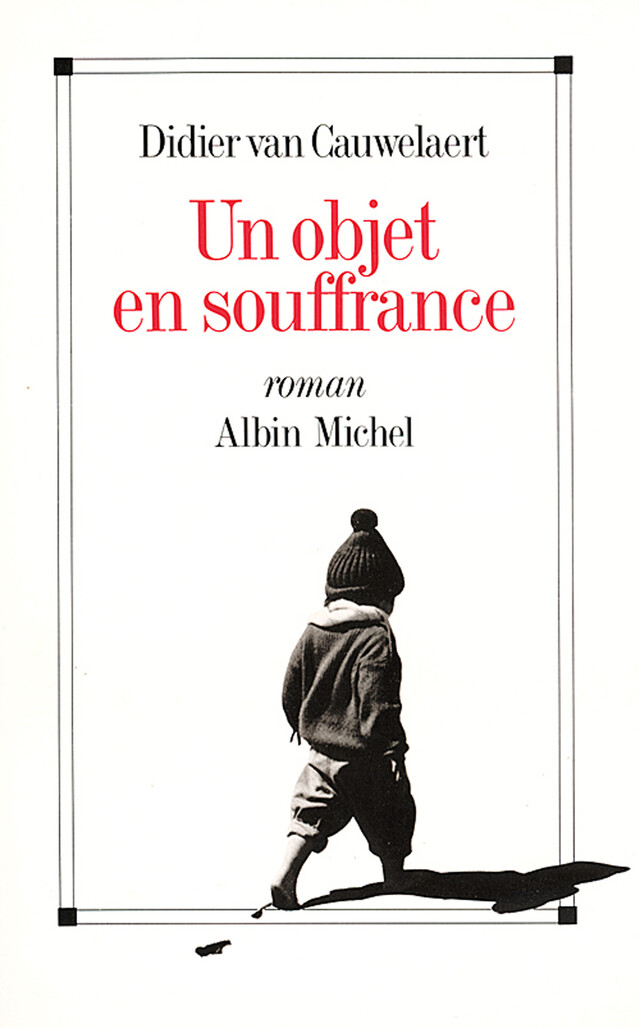 Un objet en souffrance - Didier Van Cauwelaert - Albin Michel