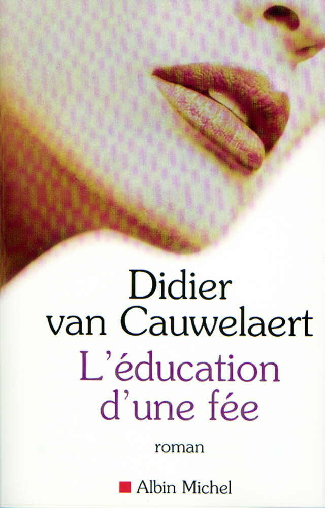 L'Education d'une fée - Didier Van Cauwelaert - Albin Michel