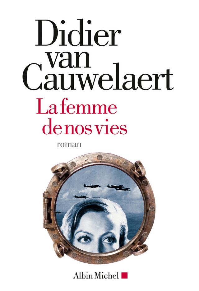 La Femme de nos vies - Didier Van Cauwelaert - Albin Michel