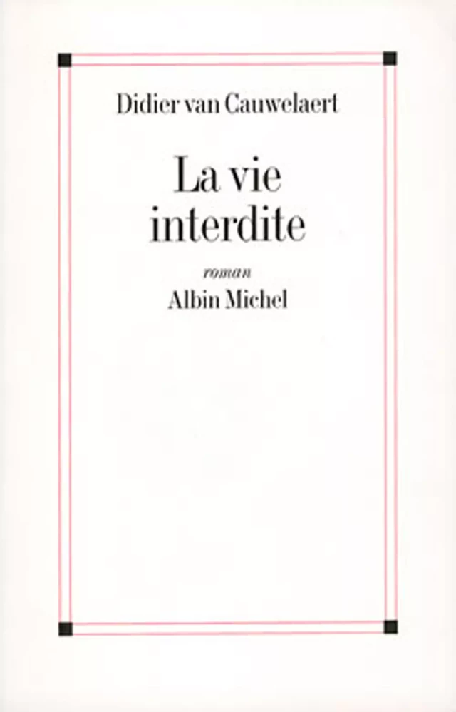 La Vie interdite - Didier Van Cauwelaert - Albin Michel