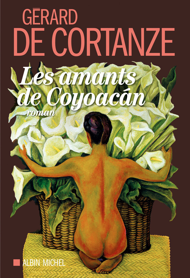 Les Amants de Coyoacan - Gérard de Cortanze - Albin Michel