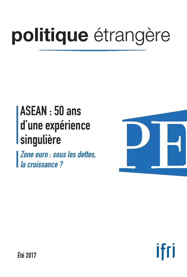 ASEAN : 50 ans d'une expérience singulière - Françoise Nicolas, Yann Roche, Sophie Boisseau du Rocher, Termsak Chalermpalanupap, Anja Jetschke, Paolo Guerrieri, Alain FABRE, Ahmet Insel, Philippe Bannier, Catherine Iffly, François Gaulme, Jonathan Story, Martino Avanti - Institut Français des Relations Internationales (IFRI)