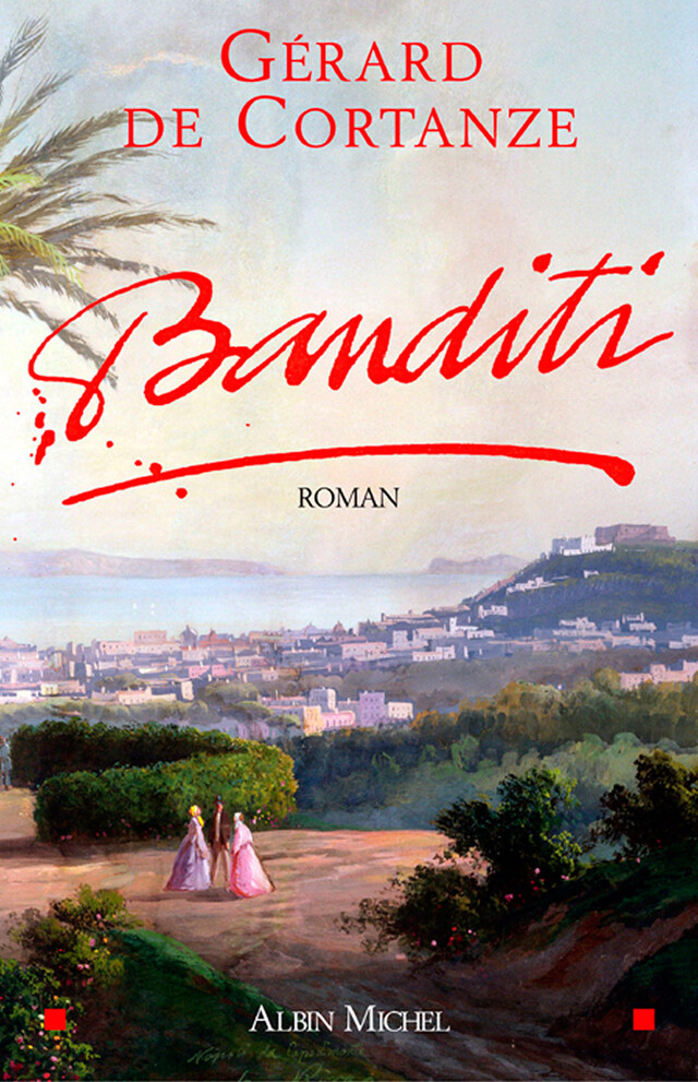 Banditi - Gérard de Cortanze - Albin Michel