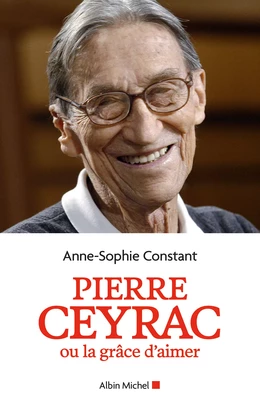 Pierre Ceyrac ou la grâce d'aimer