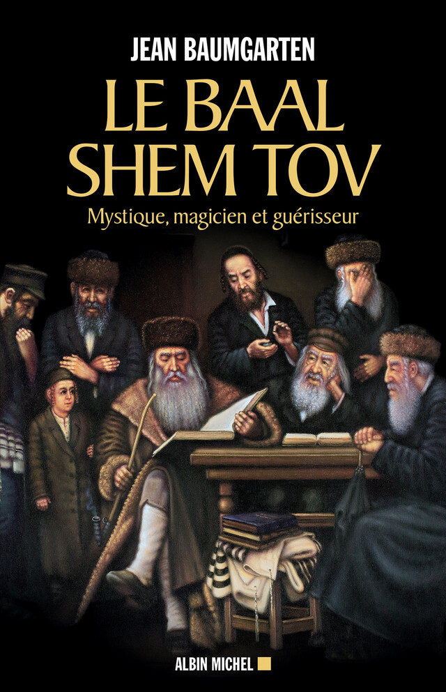 Le Baal Shem Tov - Jean Baumgarten - Albin Michel