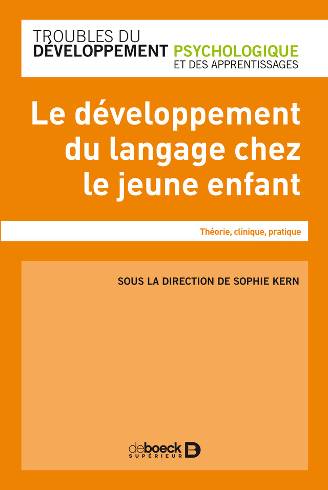 Le développement du langage chez le jeune enfant -  Collectif, Sophie Kern - De Boeck Supérieur