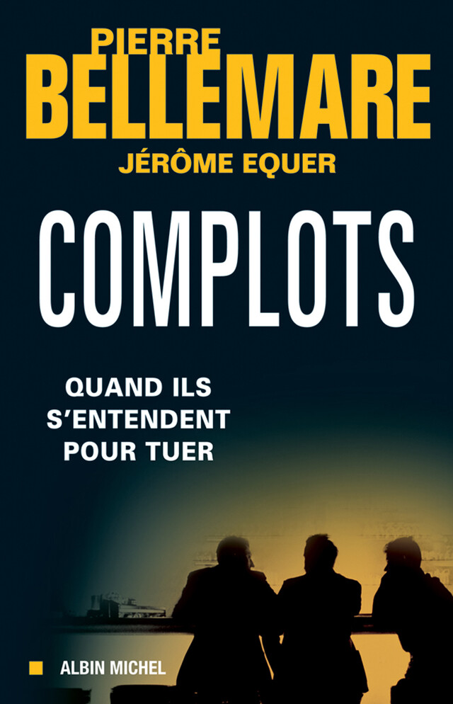 Complots - Pierre Bellemare, Jérôme Equer - Albin Michel