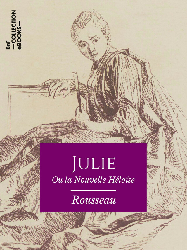 Julie ou la Nouvelle Héloïse - Jean-Jacques Rousseau - BnF collection ebooks