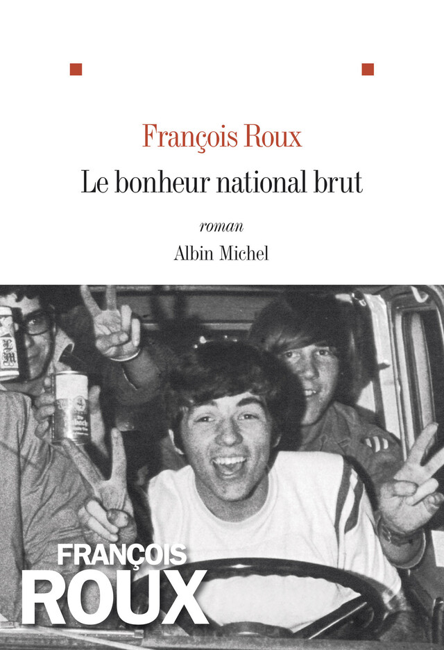 Le Bonheur national brut - François Roux - Albin Michel