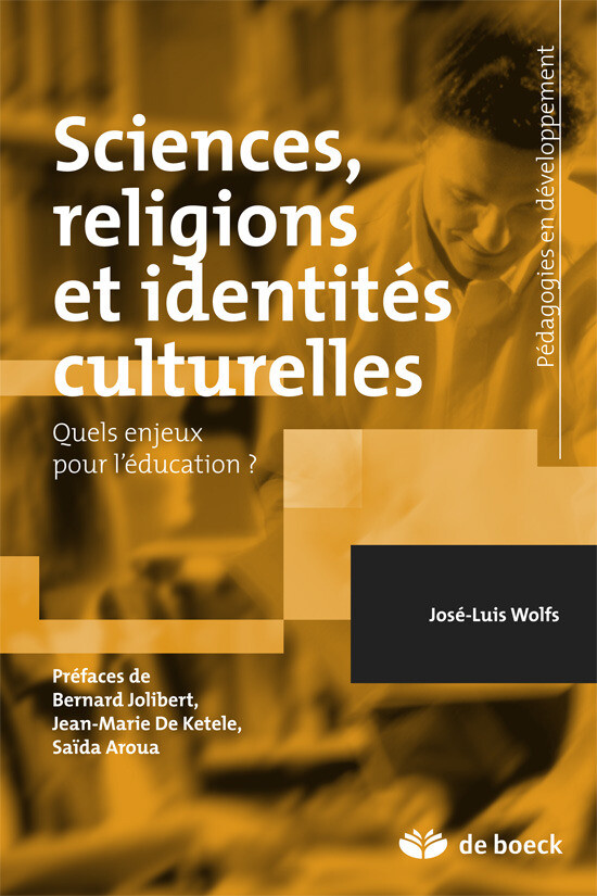 Sciences religions et identités culturelles - José-Luis Wolfs, Saïda Aroua, Jean-Marie de Ketele, Bernard Jolibert - De Boeck Supérieur