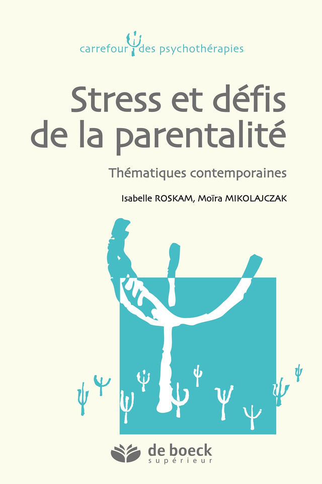 Stress et défis de la parentalité - Moïra Mikolajczak, Isabelle Roskam - De Boeck Supérieur